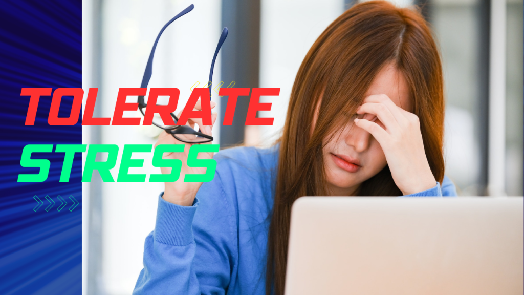 How to Increase Your Ability to Tolerate Stress